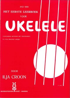Ukelele 1 - Ilja Croon - Het eerste leerboek voor ukelele
