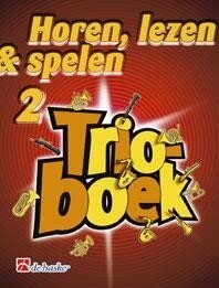 Horen, Lezen &amp; Spelen Tenorsaxofoon / Sopraansaxofoon 2, Trioboek
